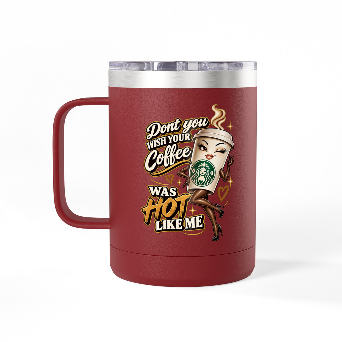 Dont You Wish Mug | 15oz Insulated Tumbler | 90s 00s Hip Hop Pop Culture Nostalgia