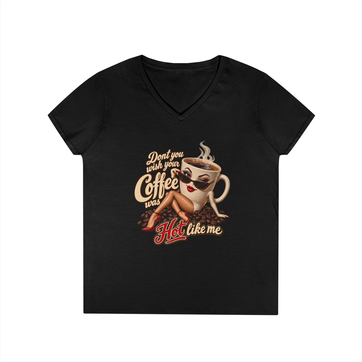 Dont You Wish Your Coffee Was Hot Like Me V-Neck Tee | Coffee Mug Pinup Design | 90s 00s Hip Hop Pop Culture Nostalgia