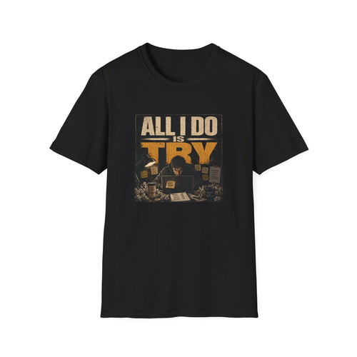 All I Do Is Try T-Shirt | Vintage Music Poster Style