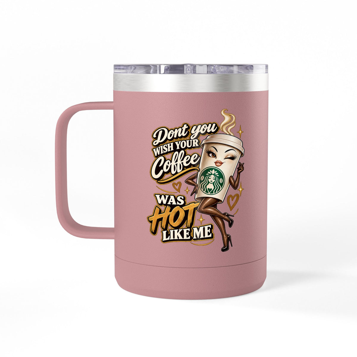 Dont You Wish Mug | 15oz Insulated Tumbler | 90s 00s Hip Hop Pop Culture Nostalgia