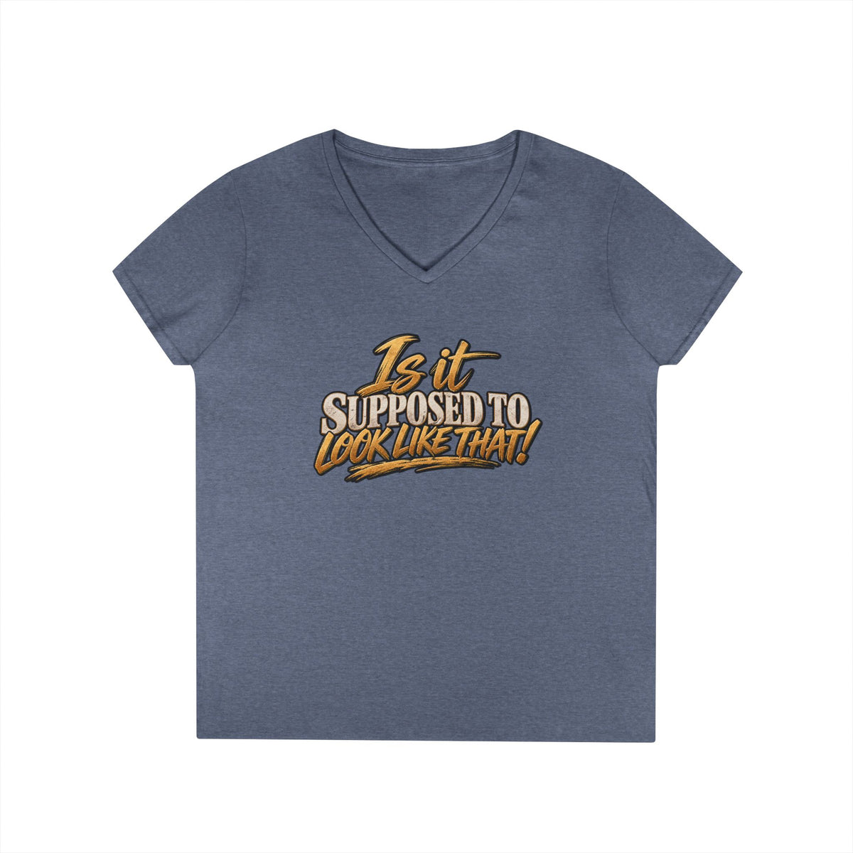 Is It Supposed To Look Like That V-Neck T-Shirt | Funny Typographic Tee | 90s 00s Hip Hop Pop Culture Nostalgia Millennial Era