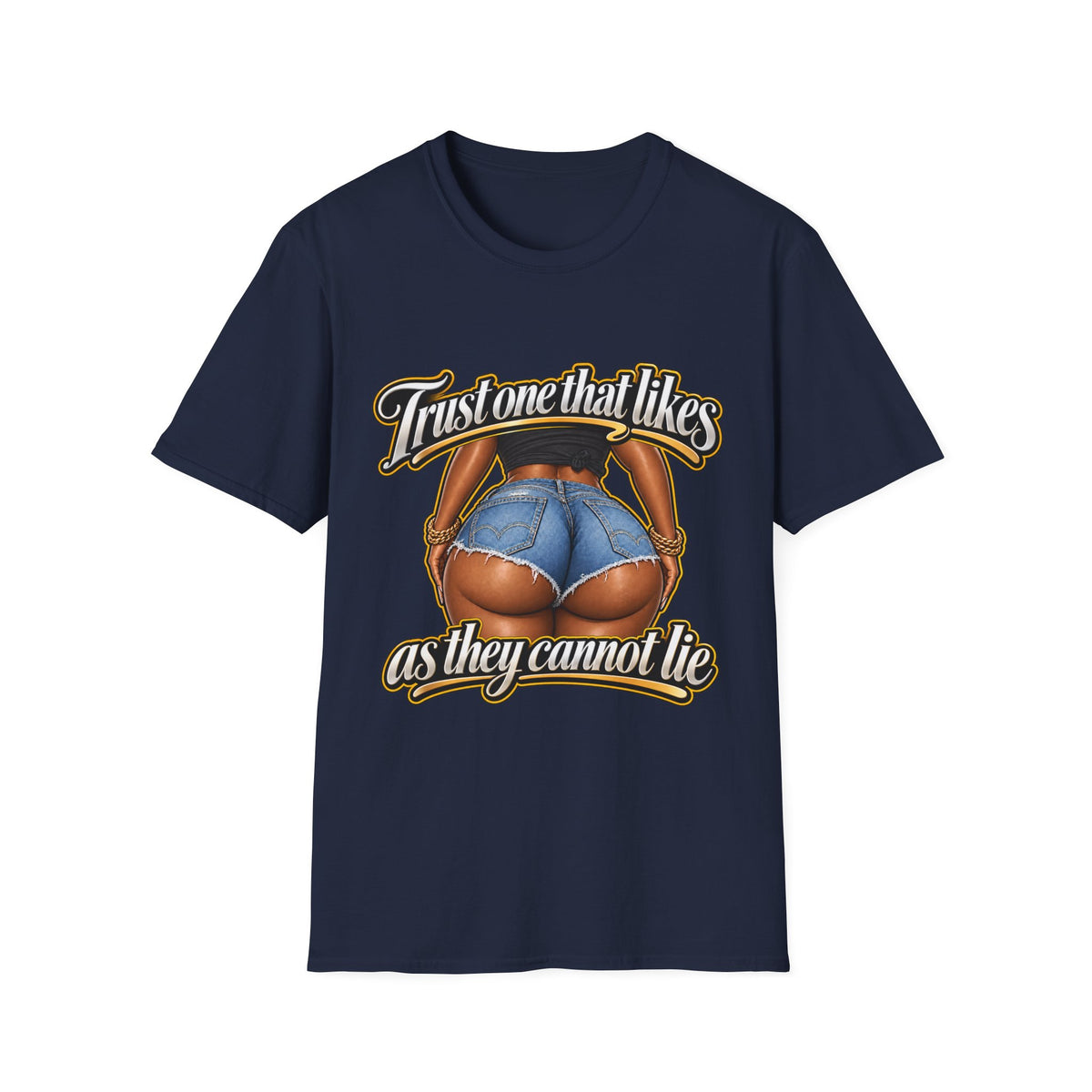 Trust One That Likes Big Butts as They Cannot Lie T-Shirt | Graphic Hip Hop Design | 90s 00s Hip Hop Pop Culture Nostalgia Millennial Era
