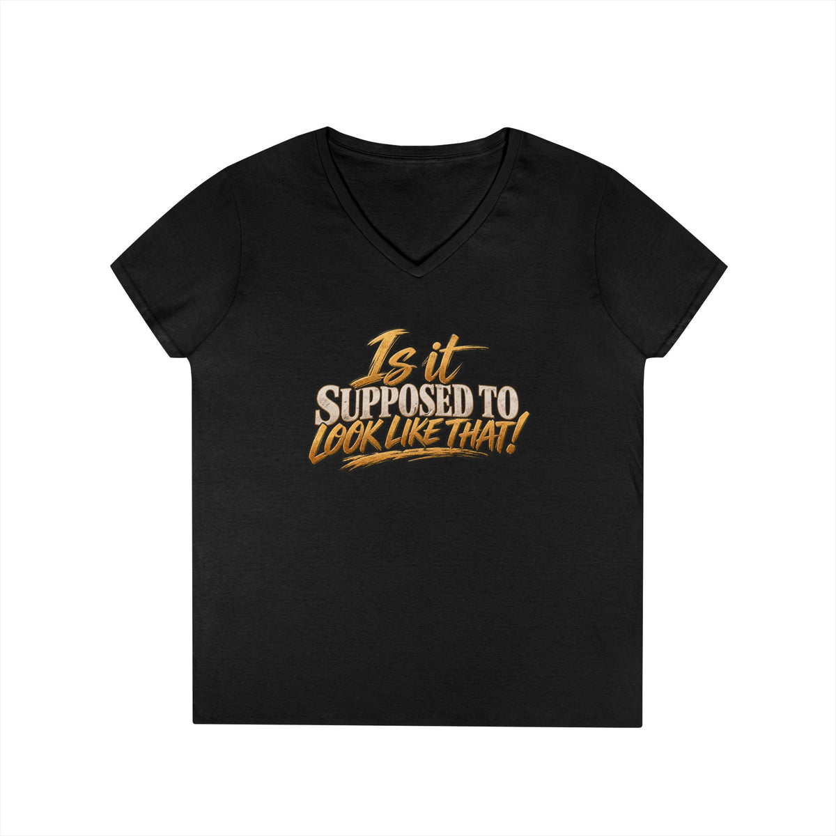 Is It Supposed To Look Like That V-Neck T-Shirt | Funny Typographic Tee | 90s 00s Hip Hop Pop Culture Nostalgia Millennial Era