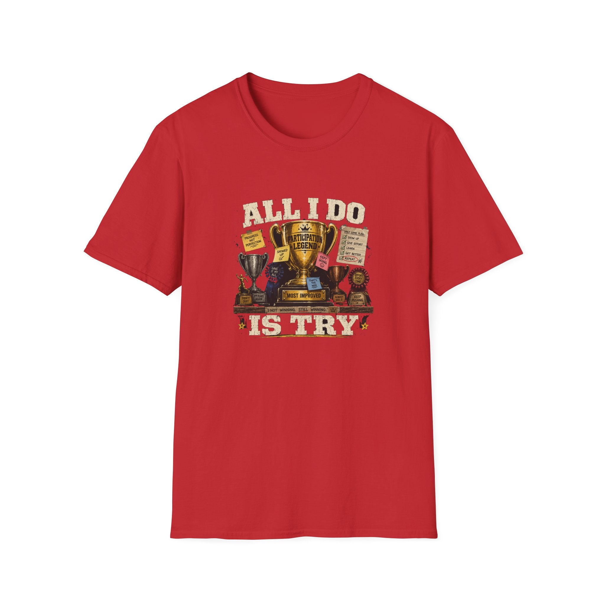 All I Do Is Try T-Shirt | Trophy Collection, Humorous Achievement Design
