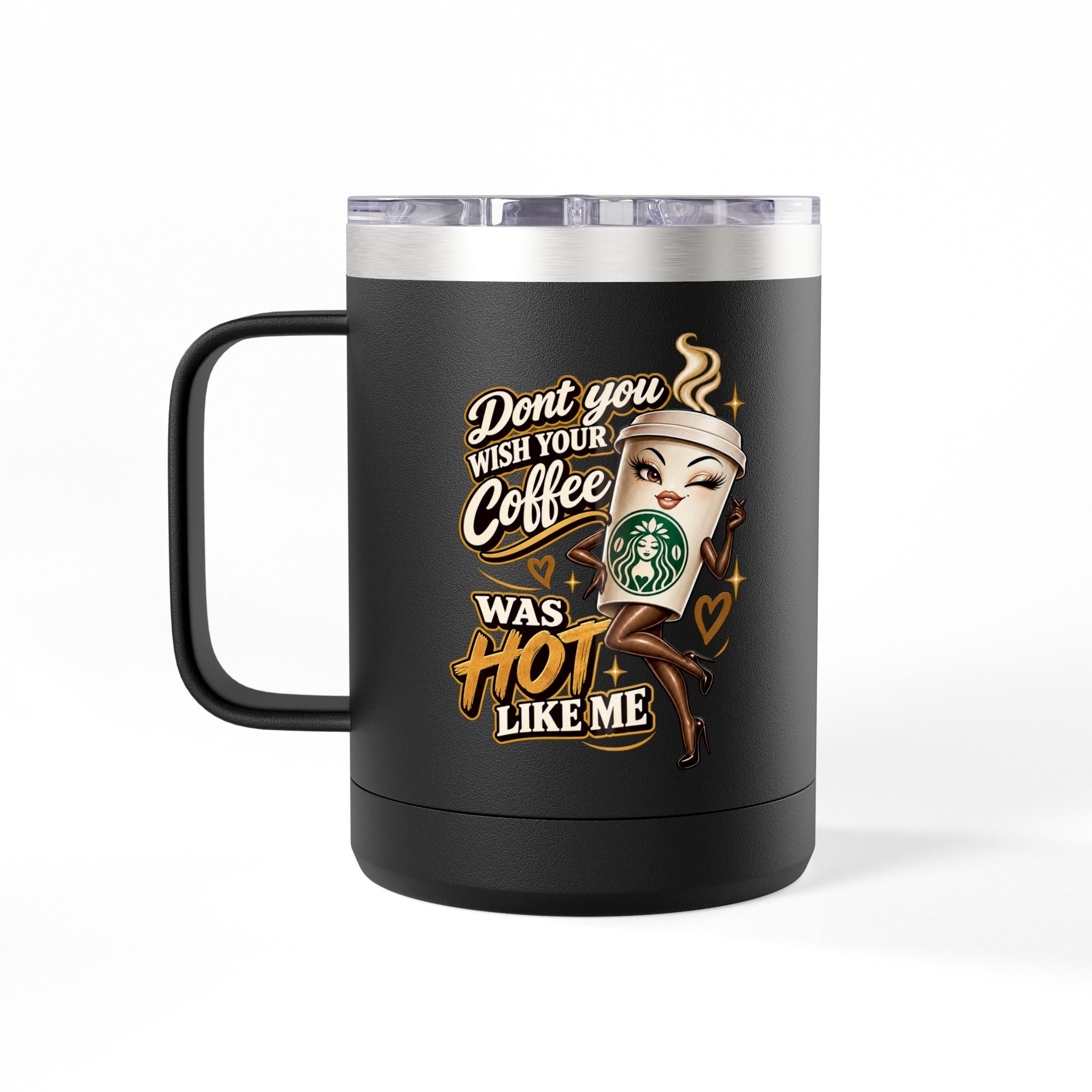 Dont You Wish Mug | 15oz Insulated Tumbler | 90s 00s Hip Hop Pop Culture Nostalgia