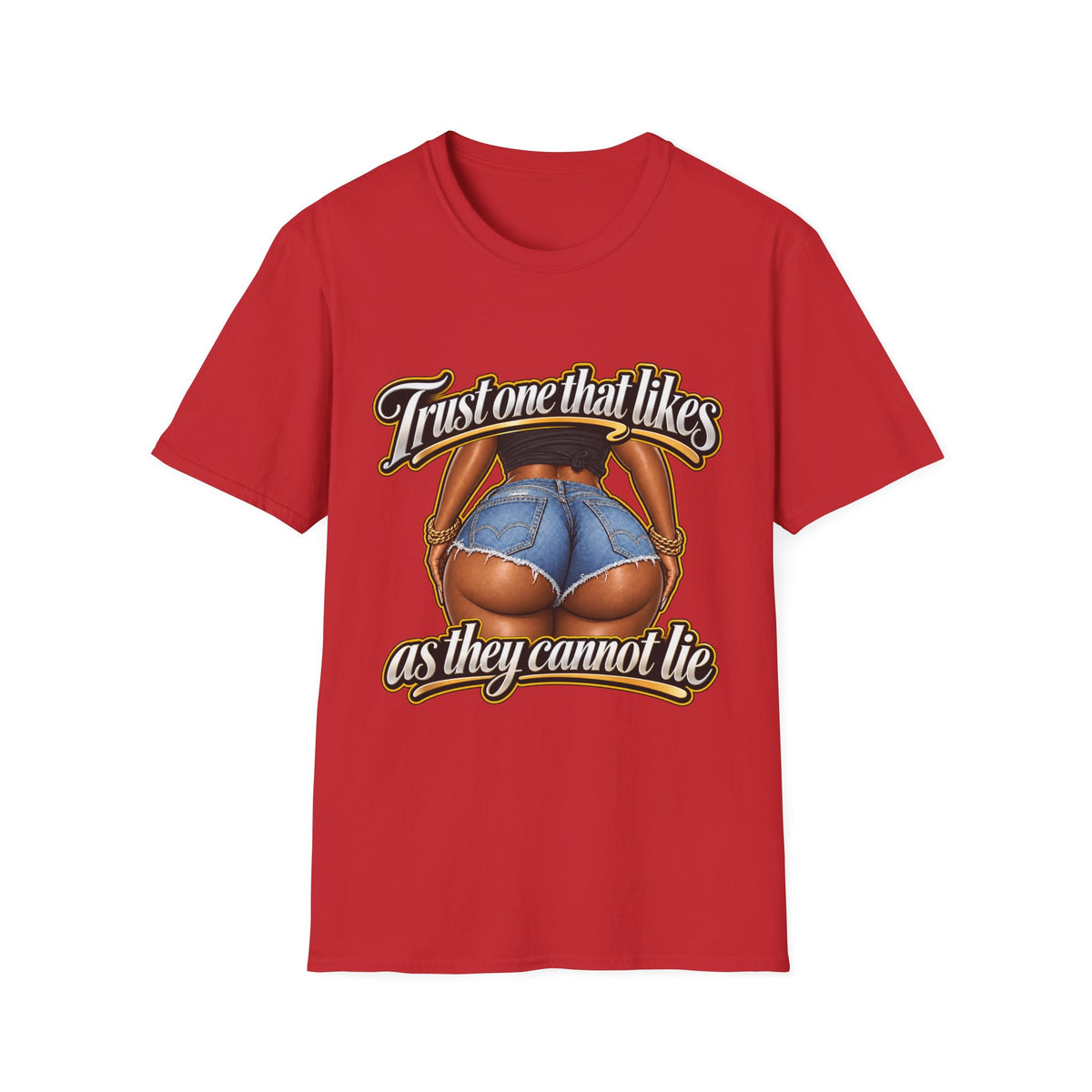 Trust One That Likes Big Butts as They Cannot Lie T-Shirt | Graphic Hip Hop Design | 90s 00s Hip Hop Pop Culture Nostalgia Millennial Era