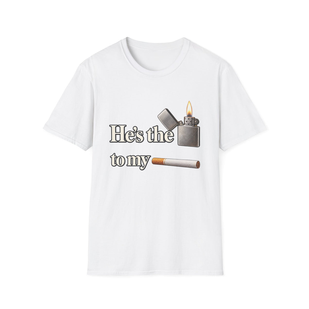 Hes the lighter to my cigarette T-Shirt | lighter cigarette design | 90s 00s Hip Hop Pop Culture Nostalgia Millennial Era