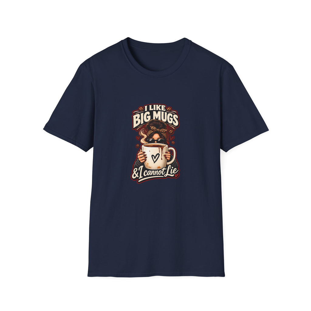 I Like Big Mugs T-Shirt | Coffee Lover Graphic Tee
