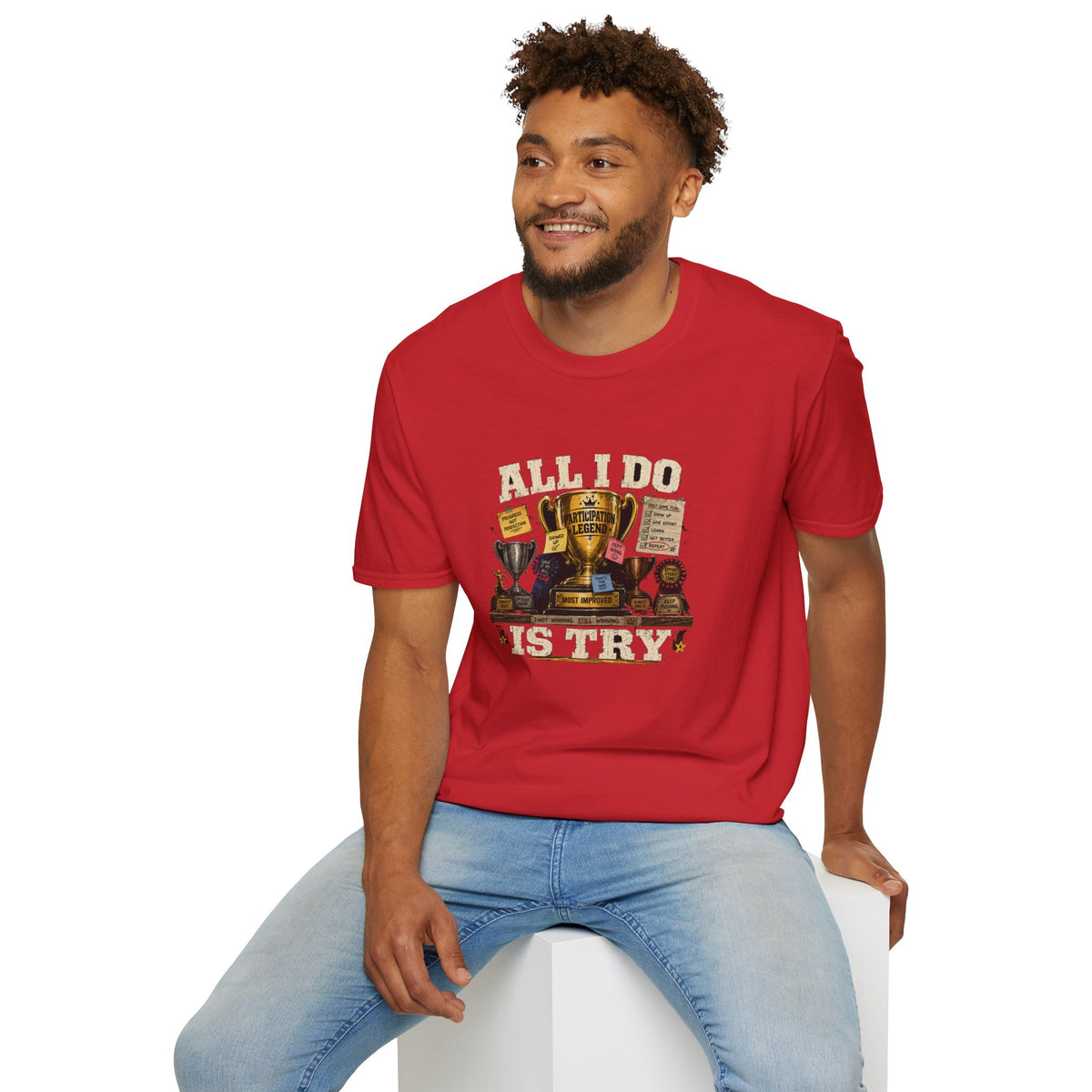 All I Do Is Try T-Shirt | Trophy Collection, Humorous Achievement Design