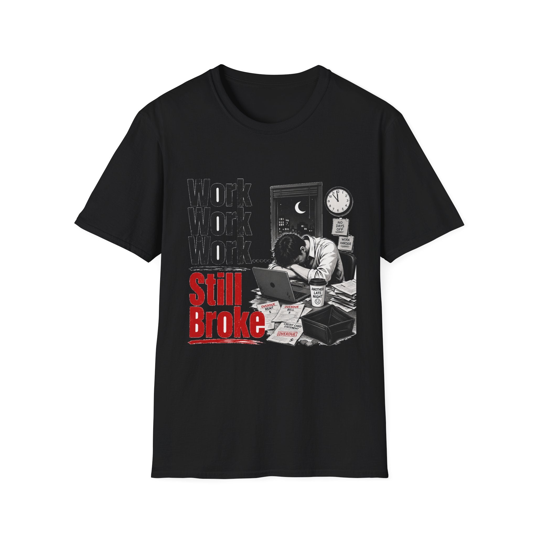 Work Work Work Still Broke T-Shirt | Funny Overworked Night Shift Tee Hip hop | 1990's 2000's Nostalgia Throwback