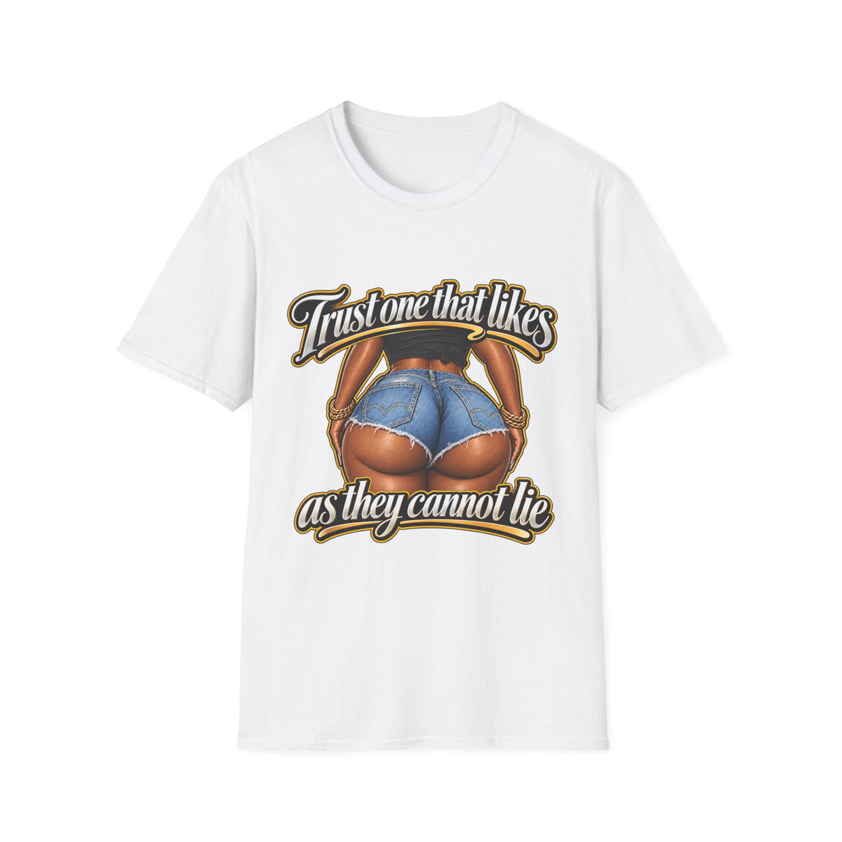 Trust One That Likes Big Butts as They Cannot Lie T-Shirt | Graphic Hip Hop Design | 90s 00s Hip Hop Pop Culture Nostalgia Millennial Era