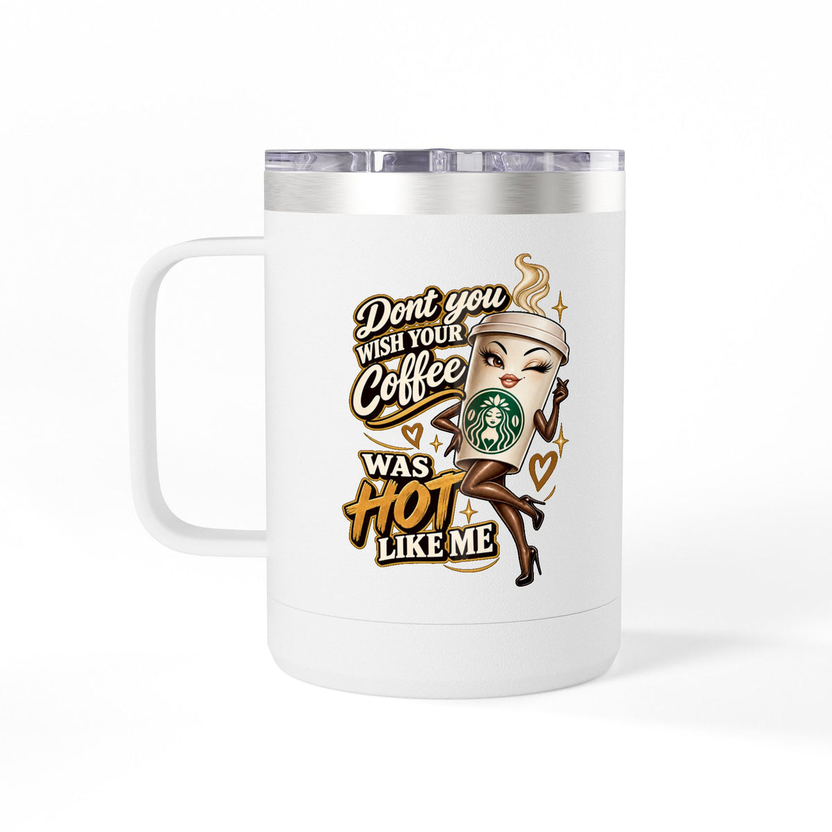 Dont You Wish Mug | 15oz Insulated Tumbler | 90s 00s Hip Hop Pop Culture Nostalgia