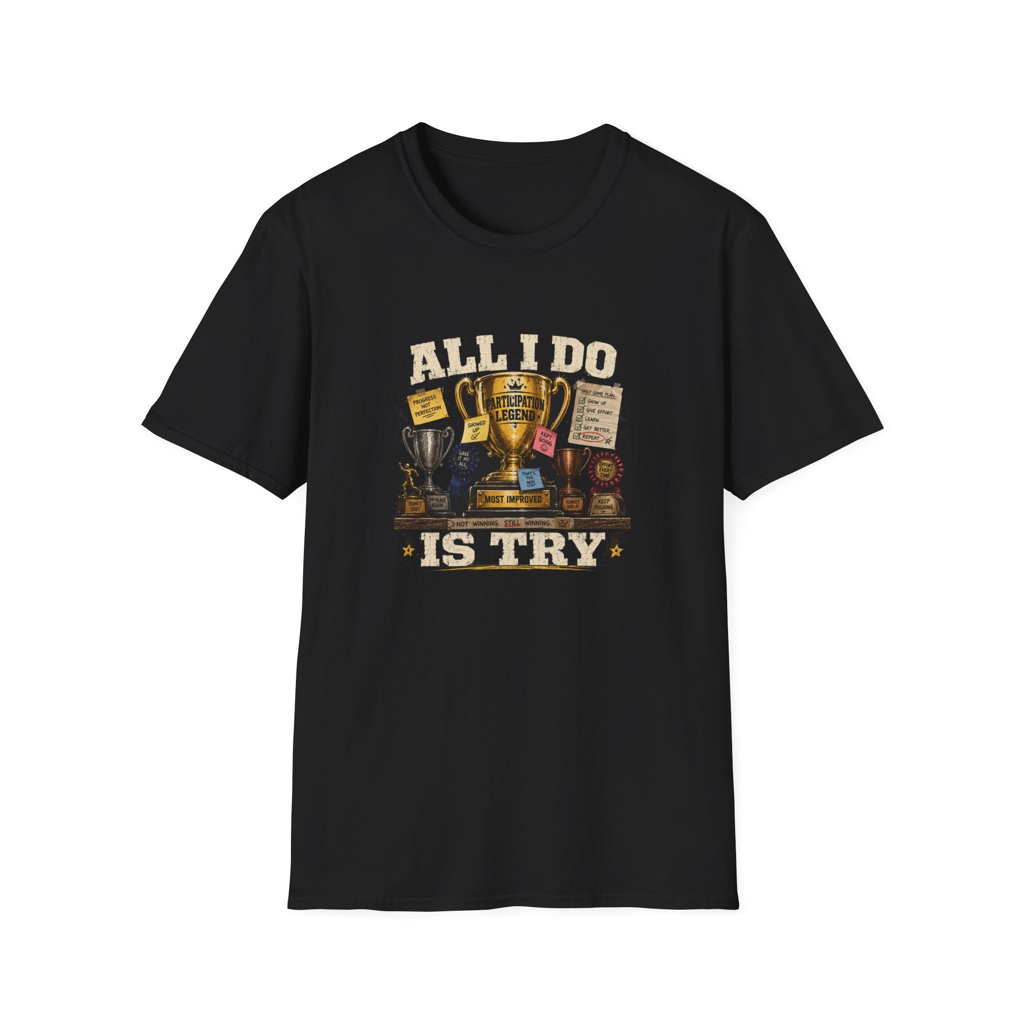 All I Do Is Try T-Shirt | Trophy Collection, Humorous Achievement Design