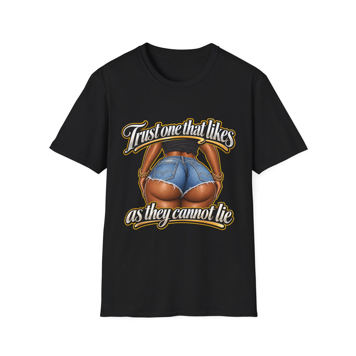 Trust One That Likes Big Butts as They Cannot Lie T-Shirt | Graphic Hip Hop Design | 90s 00s Hip Hop Pop Culture Nostalgia Millennial Era
