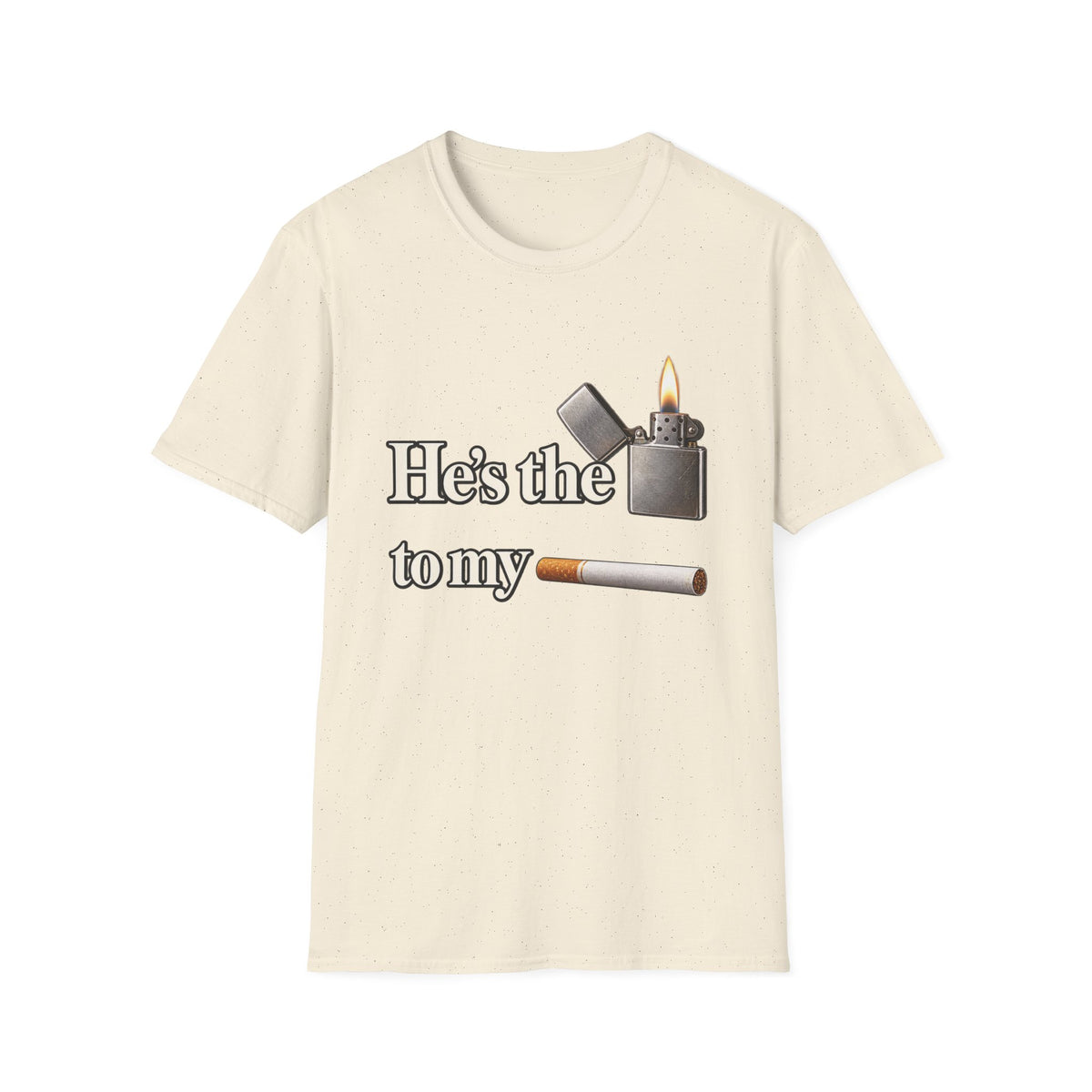 Hes the lighter to my cigarette T-Shirt | lighter cigarette design | 90s 00s Hip Hop Pop Culture Nostalgia Millennial Era