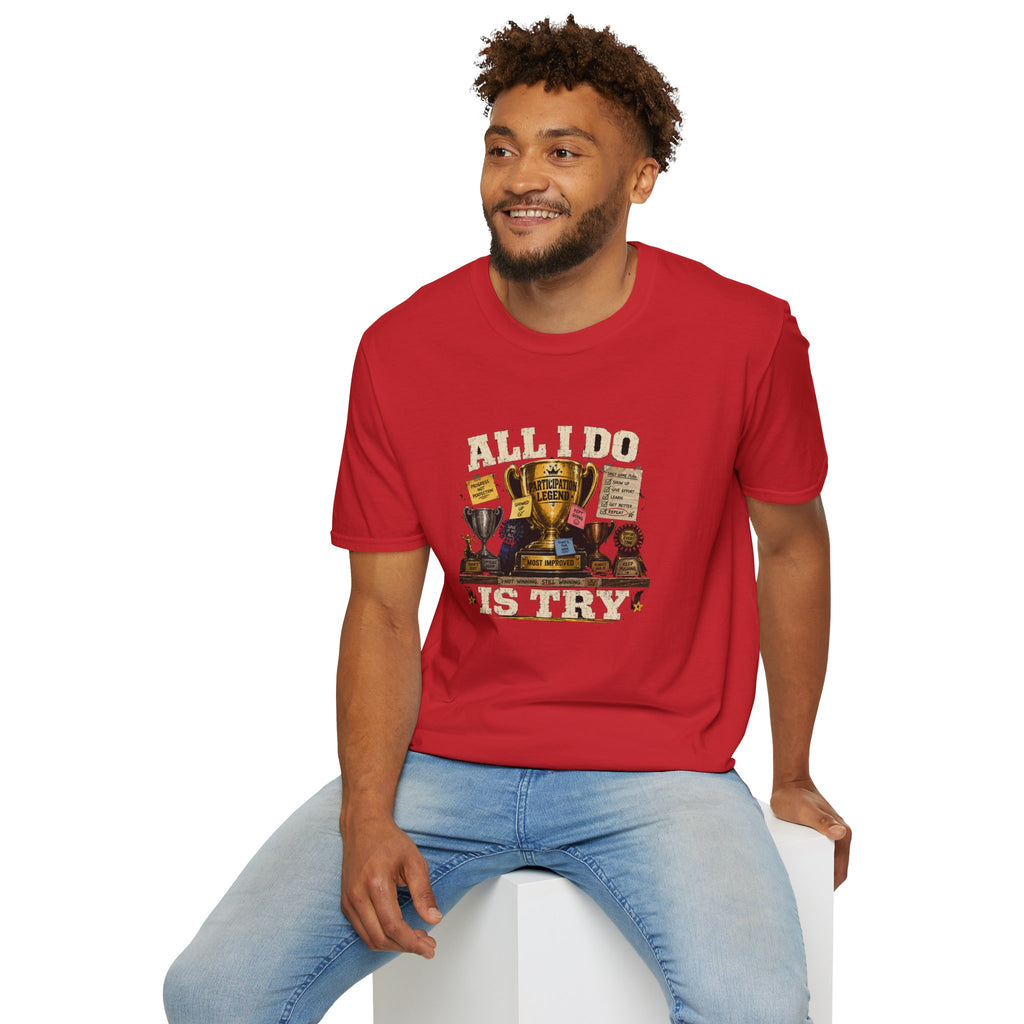 All I Do Is Try T-Shirt | Trophy Collection, Humorous Achievement Design