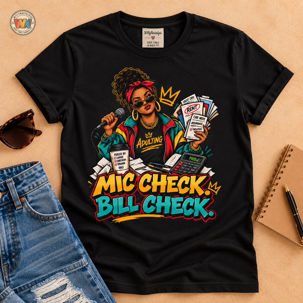 Mic Check Bill Check T-Shirt | Funny Adulting Design, Woman with Microphone and Bills | 1990's 2000's Nostalgia Throwback