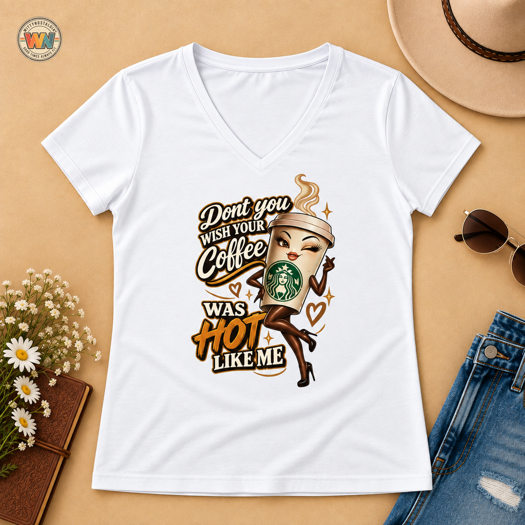 Dont You Wish Your Coffee Was Hot Like Me V-Neck T-Shirt | Coffee Pinup Tee | 90s 00s Hip Hop Pop Culture Nostalgia