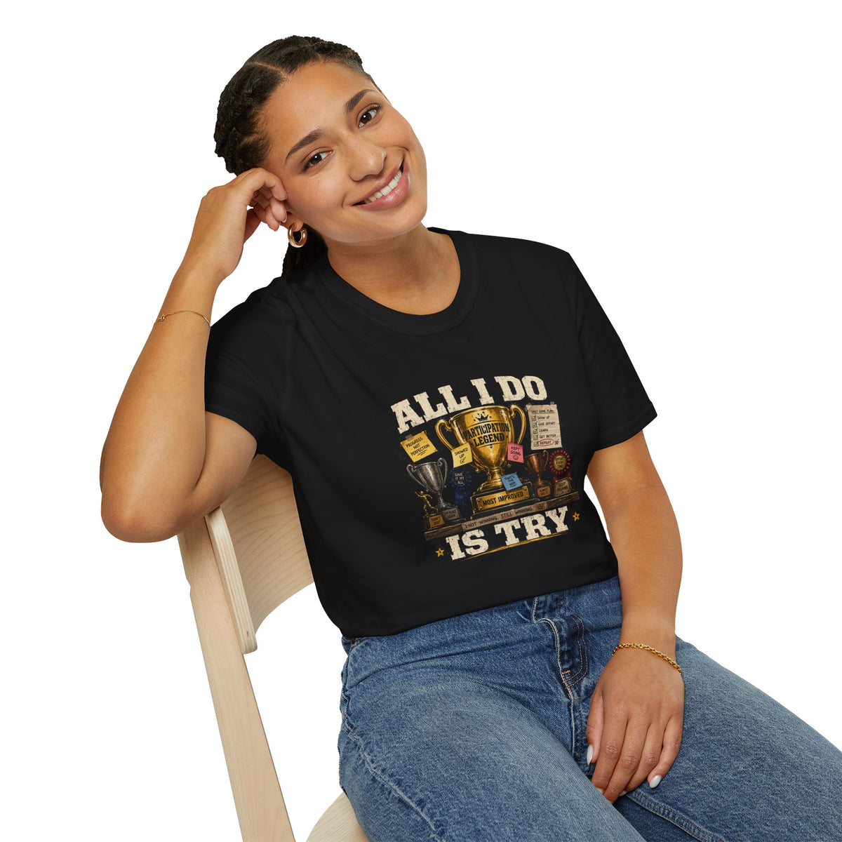 All I Do Is Try T-Shirt | Trophy Collection, Humorous Achievement Design