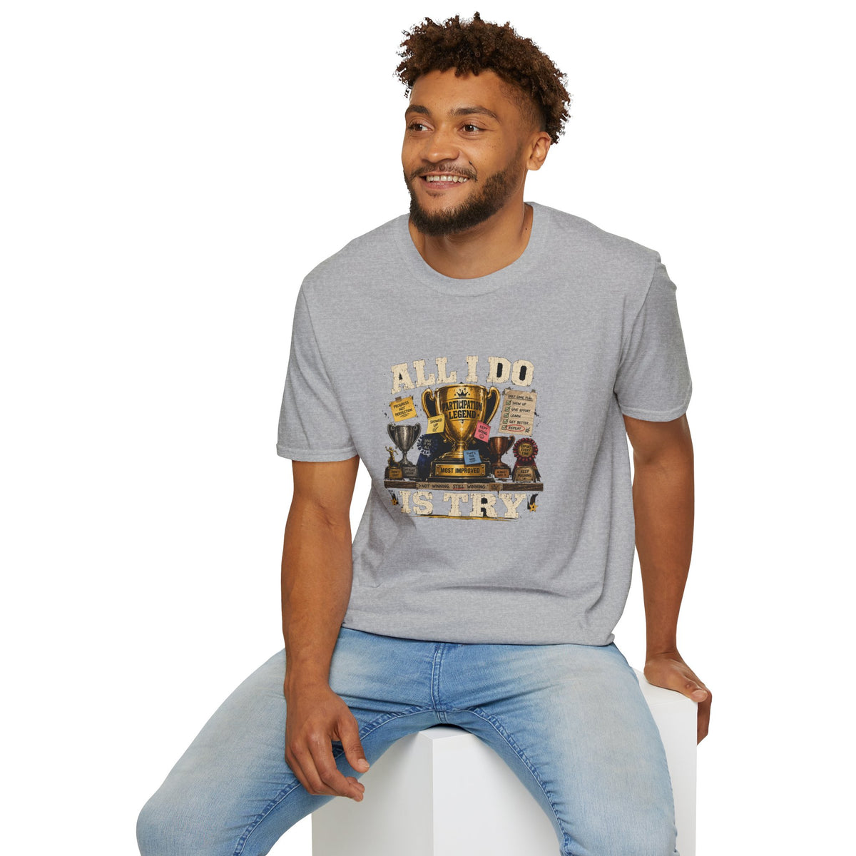 All I Do Is Try T-Shirt | Trophy Collection, Humorous Achievement Design