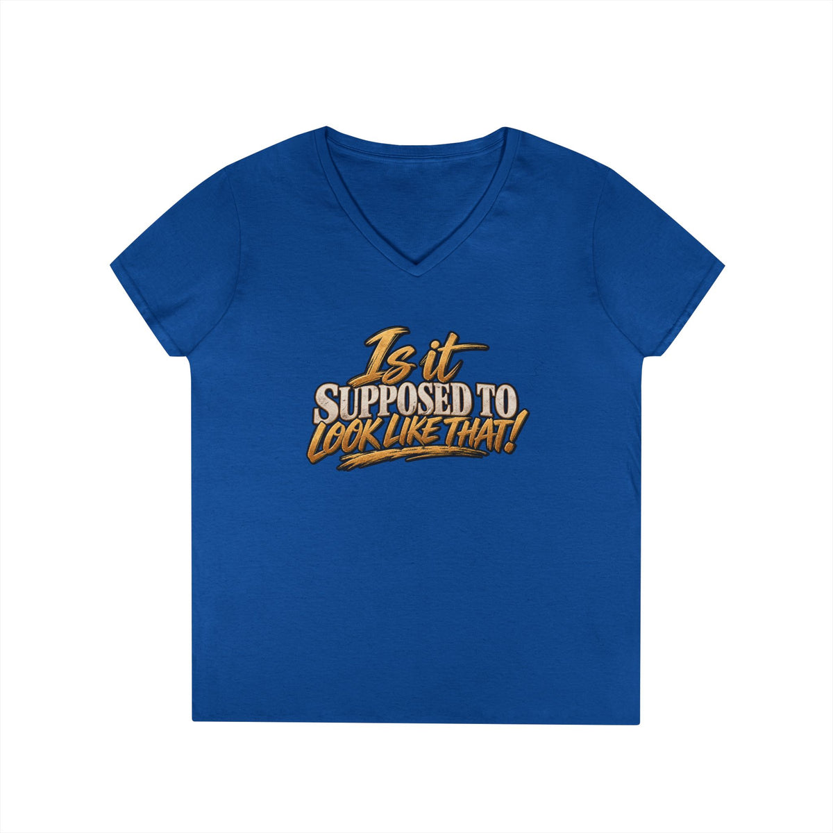Is It Supposed To Look Like That V-Neck T-Shirt | Funny Typographic Tee | 90s 00s Hip Hop Pop Culture Nostalgia Millennial Era