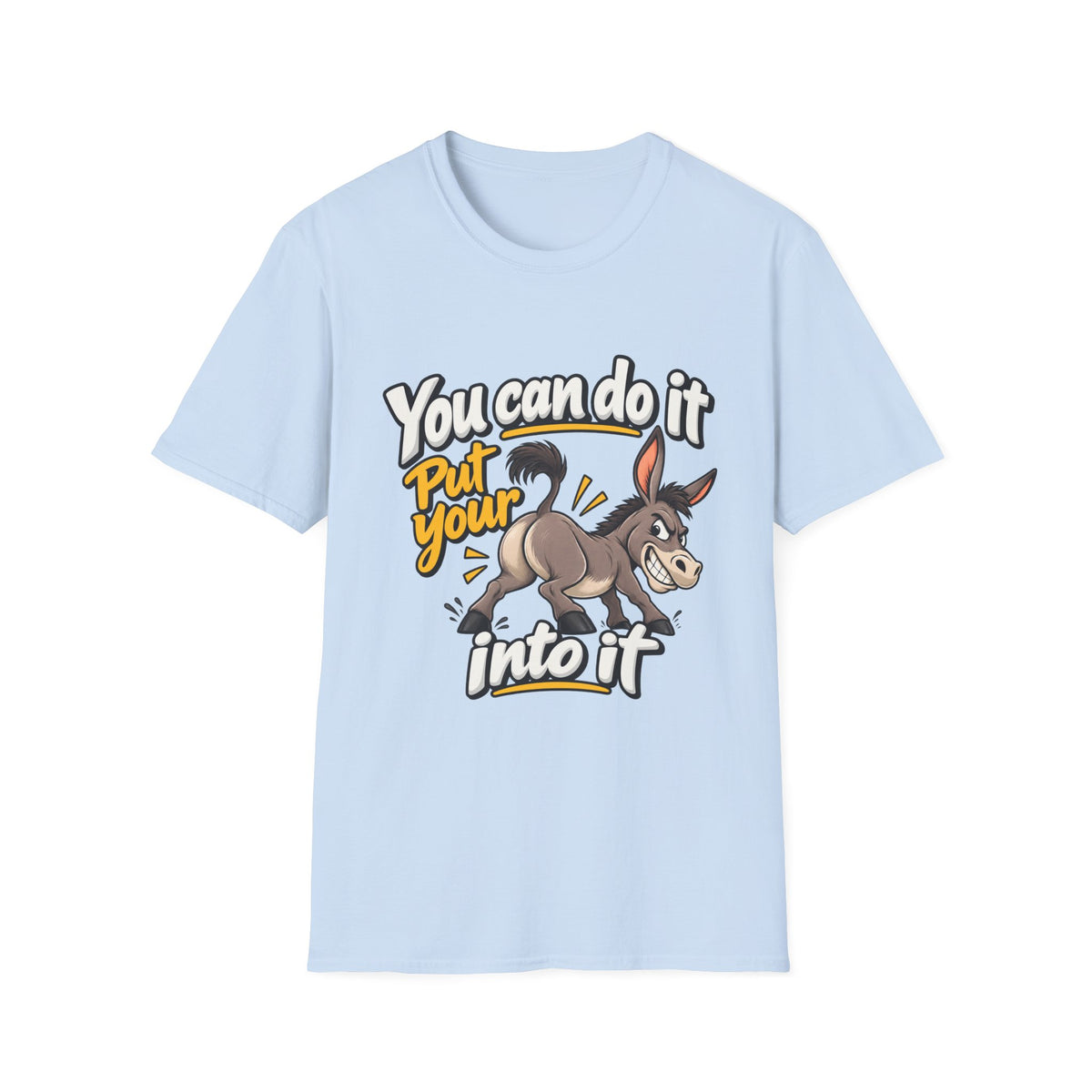 You Can Do It Put Your Ass Into It T-Shirt | Funny Donkey Illustration | 90s 00s Hip Hop Pop Culture Nostalgia Millennial Era