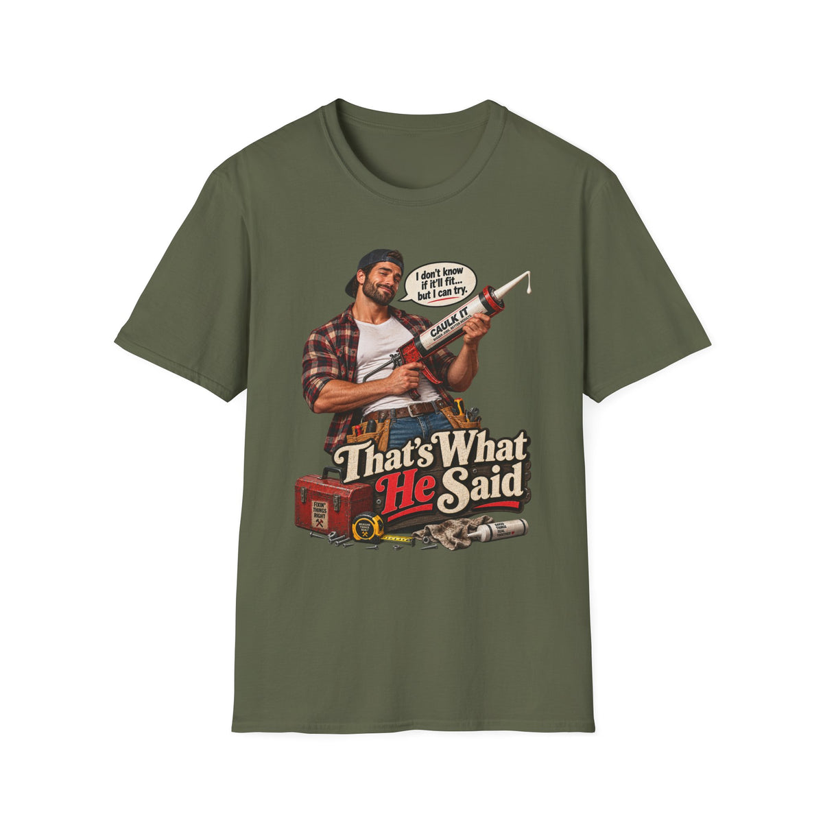 Thats What He Said Caulking Guy T-Shirt | Funny Handyman Design | 90's 00's Hip Hop Pop Culture Nostalgia
