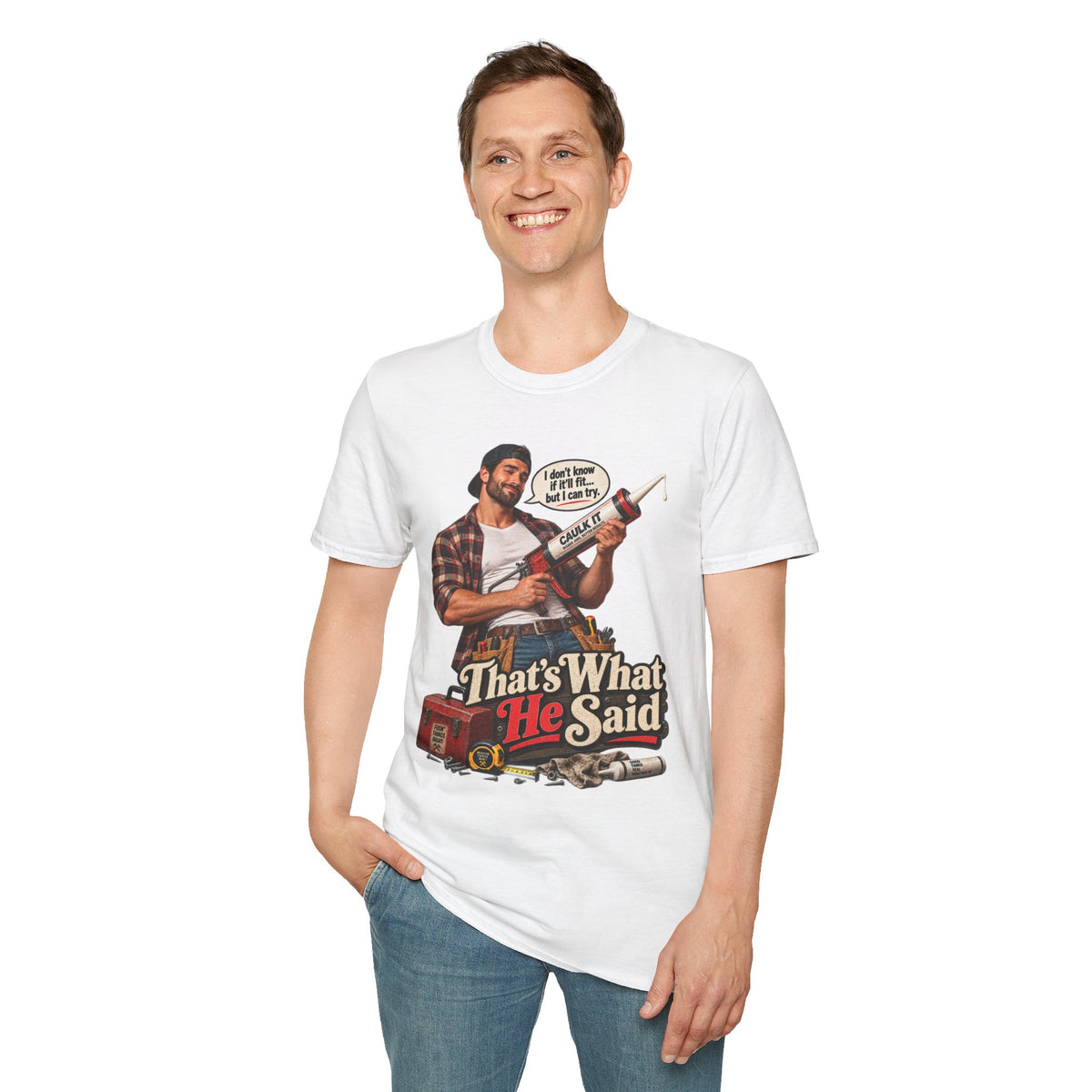 Thats What He Said Caulking Guy T-Shirt | Funny Handyman Design | 90's 00's Hip Hop Pop Culture Nostalgia