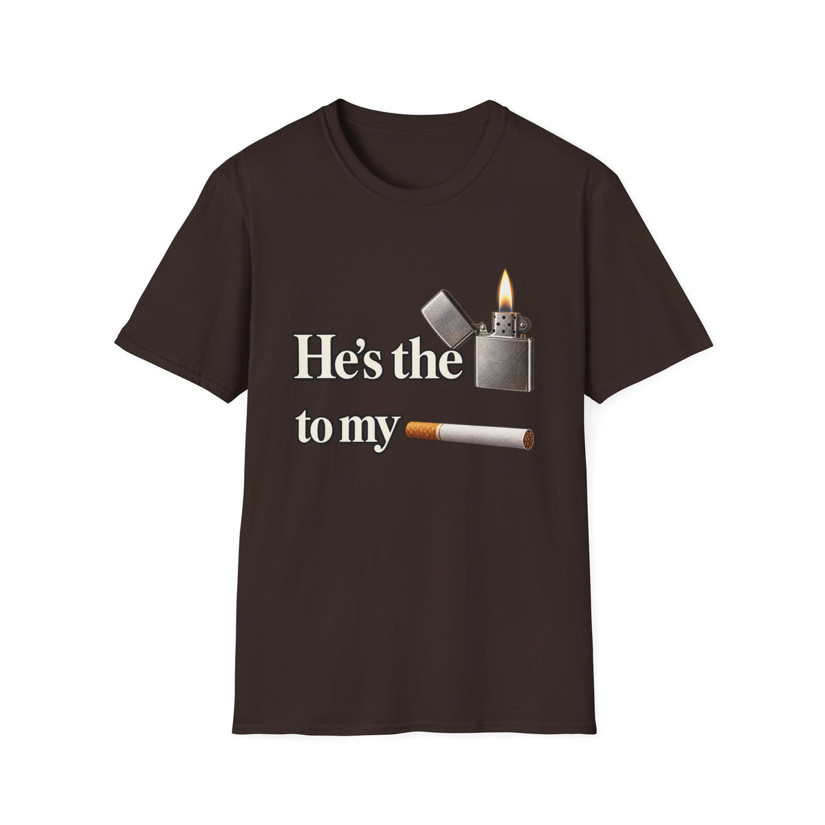 Hes the lighter to my cigarette T-Shirt | lighter cigarette design | 90s 00s Hip Hop Pop Culture Nostalgia Millennial Era