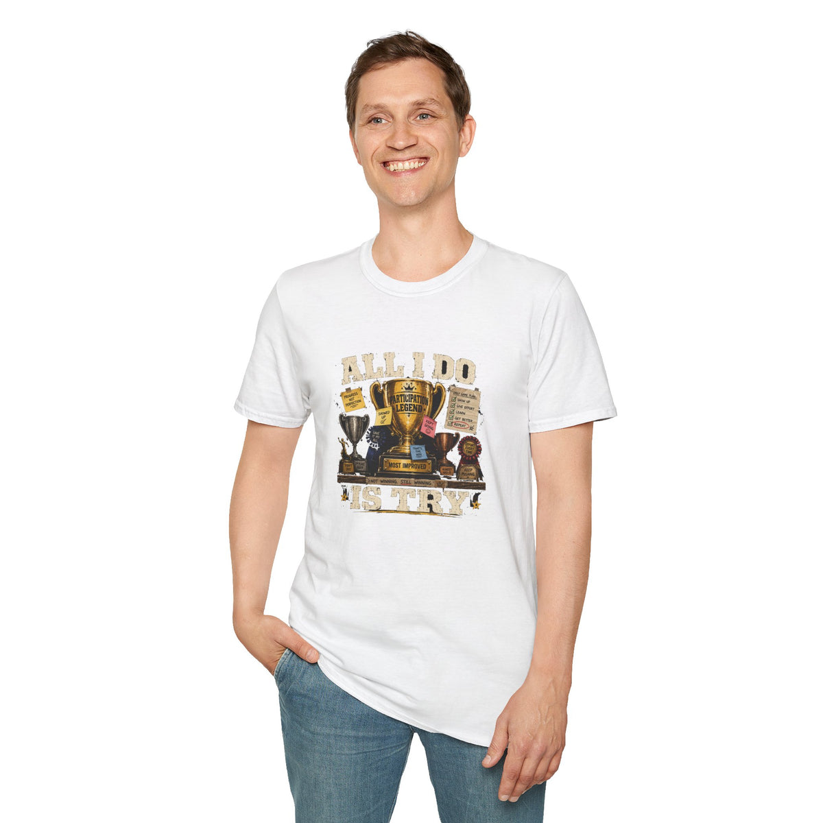 All I Do Is Try T-Shirt | Trophy Collection, Humorous Achievement Design