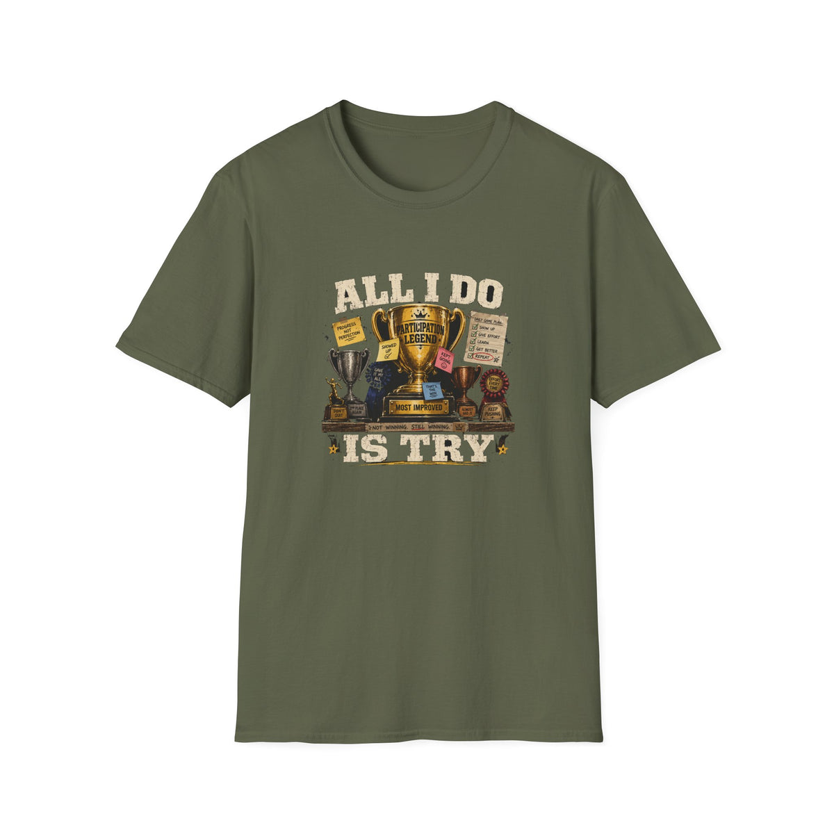 All I Do Is Try T-Shirt | Trophy Collection, Humorous Achievement Design