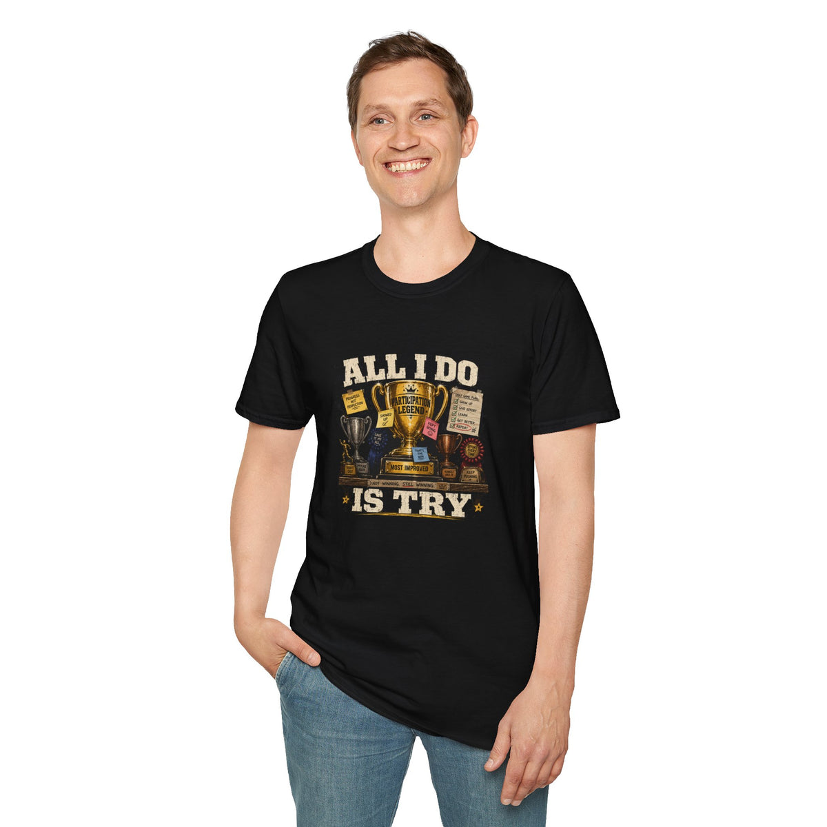All I Do Is Try T-Shirt | Trophy Collection, Humorous Achievement Design