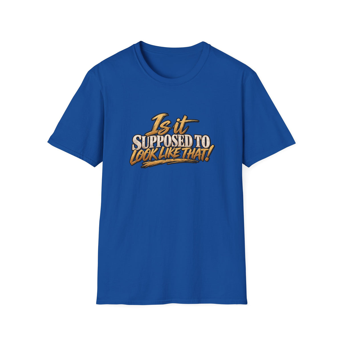 Is It Supposed To Look Like That T-Shirt | Retro Script Graphic | 90s 00s Hip Hop Pop Culture Nostalgia Millennial Era