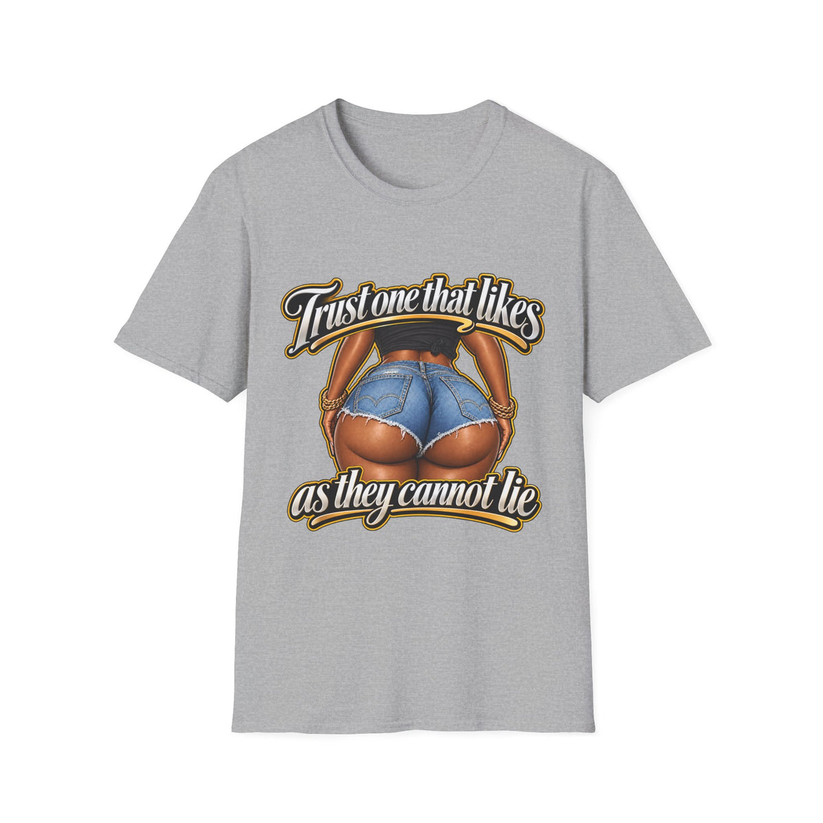 Trust One That Likes Big Butts as They Cannot Lie T-Shirt | Graphic Hip Hop Design | 90s 00s Hip Hop Pop Culture Nostalgia Millennial Era